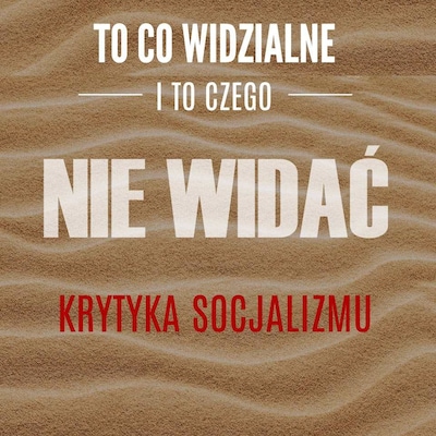 To, co widzialne i to, czego nie widać – okładka audiobooka, autor Frédéric Bastiat