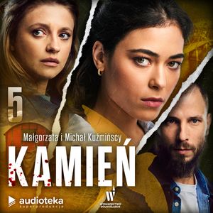 Kamień. Odcinek 5 – okładka audiobooka, autor Małgorzata Kuźmińska, Michał Kuźmiński