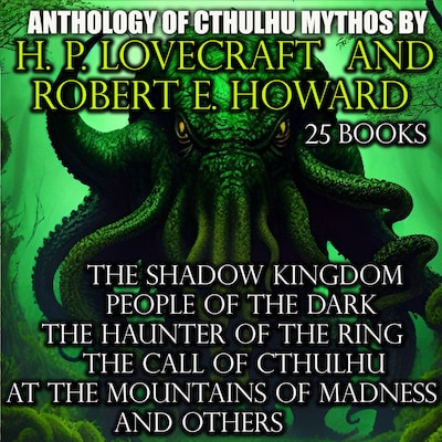 Anthology of Cthulhu Mythos by H. P. Lovecraft and Robert E. Howard (25 books) – omslag til lydbogen af Robert E. Howard, H. P. Lovecraft
