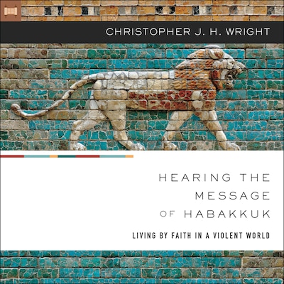 Hearing the Message of Habakkuk – omslag til lydbogen af Christopher J. H. Wright