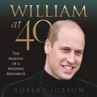 William at 40 - The Making of a Modern Monarch (Unabridged) – omslag til lydbogen af Robert Jobson