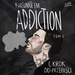 Addiction. O krok od przepaści. Tom 1 – okładka audiobooka, autor FortunateEm