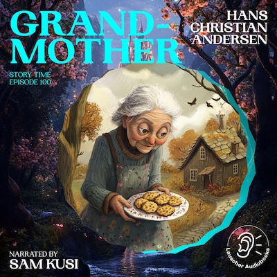 Grandmother (Story Time, Episode 100) – omslag til lydbogen af Hans Christian Andersen
