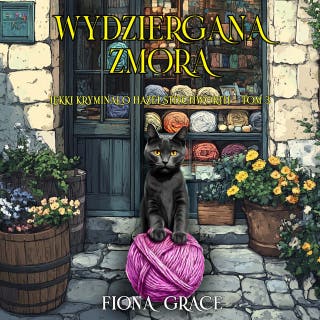 Wydziergana zmora (Lekki kryminał o Hazel Stitchworth — Tom 3) – okładka audiobooka, autor Fiona Grace