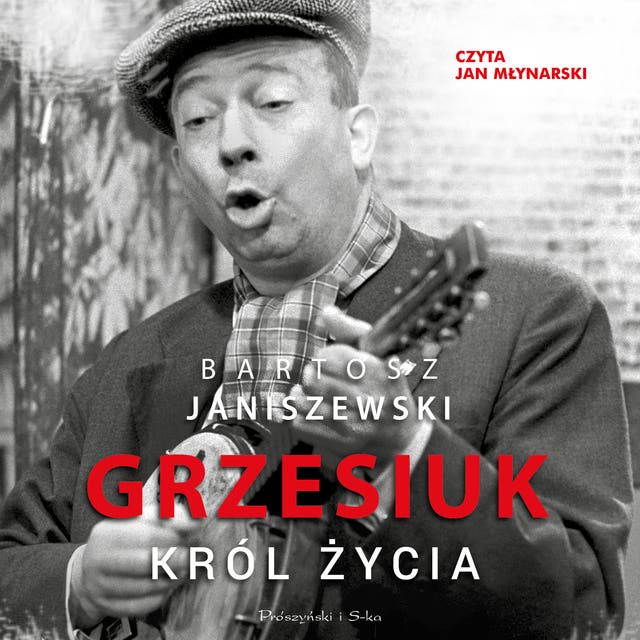 Grzesiuk: Król życia – okładka audiobooka, autor Bartosz Janiszewski