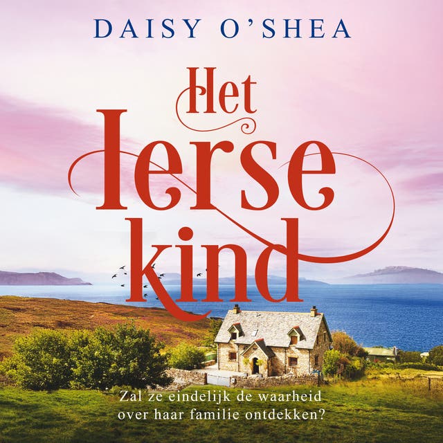 Het Ierse kind: Zal ze eindelijk de waarheid over haar familie ontdekken?