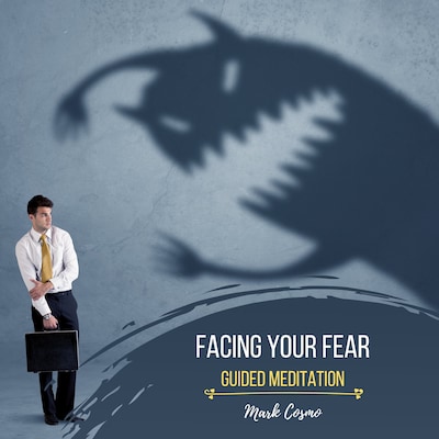 Facing Your Fear - Guided Meditation – omslag til lydbogen af Mark Cosmo