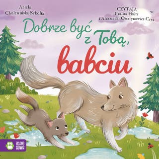 Dobrze być z Tobą, babciu – okładka audiobooka, autor Aniela Cholewińska-Szkolik