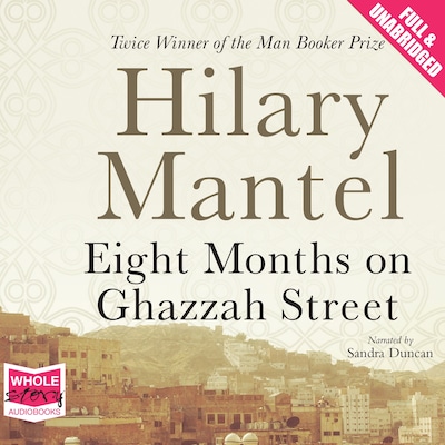 Eight Months on Ghazzah Street – omslag til lydbogen af Hilary Mantel