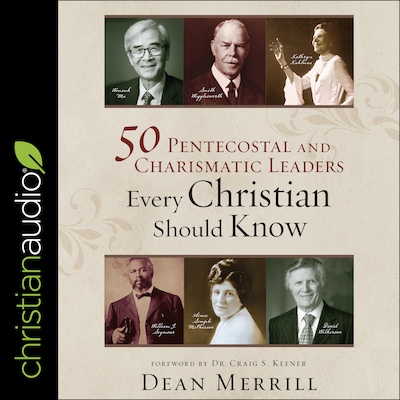 50 Pentecostal and Charismatic Leaders Every Christian Should Know – omslag til lydbogen af Dean Merrill
