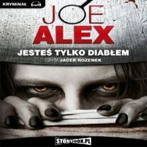 Jesteś tylko diabłem – okładka audiobooka, autor Alex Joe