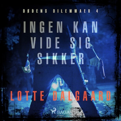 Dødens Dilemmaer 4 - Ingen kan vide sig sikker – omslag til lydbogen af Lotte Dalgaard