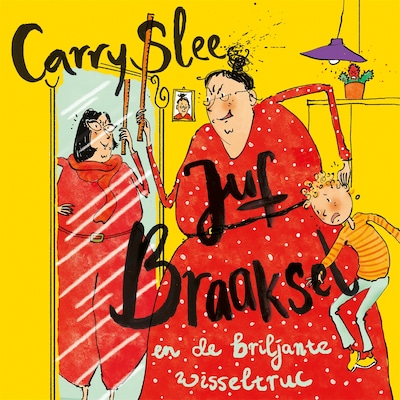 Juf Braaksel en de briljante wisseltruc – omslag van het luisterboek van Carry Slee
