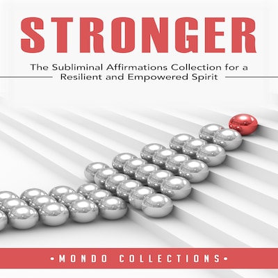 Stronger: The Subliminal Affirmations Collection for a Resilient and Empowered Spirit