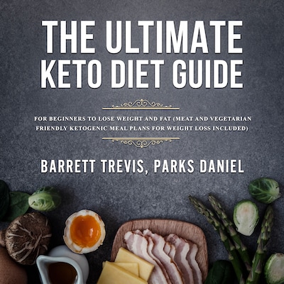 The Ultimate Keto Diet Guide for Beginners to lose Weight and Fat (Meat and Vegetarian Friendly Ketogenic Meal Plans for Weight Loss included)
