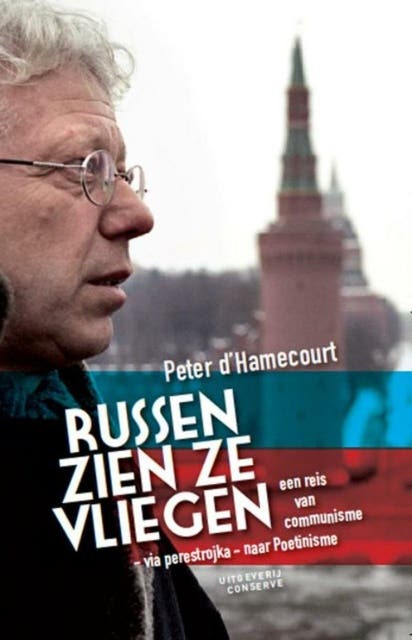 Russen zien ze vliegen: de laatste dagen van de Sovje-Unie. Een reis van communisme, via perestrojka naar Poetinisme. NOS-correspondent Peter d`Hameco – omslag van het luisterboek van Peter D`Hamecourt