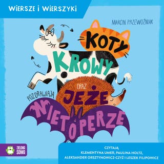 Koty, krowy oraz jeże pozdrawiają nietoperze. Wiersze i wierszyki – okładka audiobooka, autor Marcin Przewoźniak