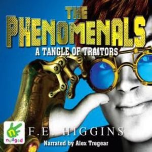 The Phenomenals: A Tangle of Traitors – okładka audiobooka, autor F.E. Higgins