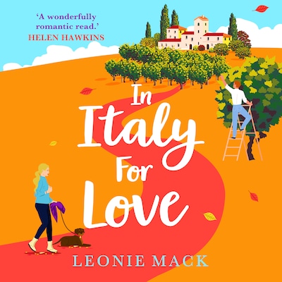 In Italy for Love - A BRAND NEW gorgeous romantic read from BESTSELLER Leonie Mack for 2024 (Unabridged)