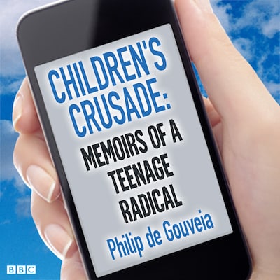 Children's Crusade Memoirs Of A Teenage Radical – omslag til lydbogen af Philip de Gouveia