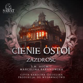 Cienie Ostoi. Zazdrość Tom 1 – okładka audiobooka, autor M. Hegmit, Marcelina Baranowska