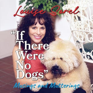 If There Were No Dogs: Musings and Mutterings
