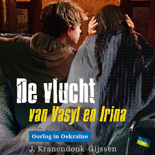 De vlucht van Vasyl en Irina: Oorlog in Oekraïne – omslag van het luisterboek van J. Kranendonk-Gijssen