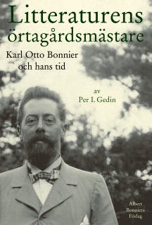 Litteraturens örtagårdsmästare : Karl Otto Bonnier och hans tid – omslag till ljudboken av Per I. Gedin