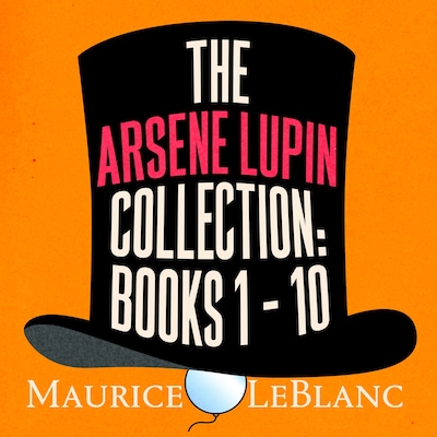 The Arsene Lupin Collection: Books 1 - 10 – omslag til lydbogen af Maurice Leblanc