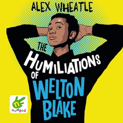 The Humiliations of Welton Blake – omslag til lydbogen af Alex Wheatle