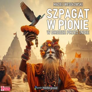 Szpagat w pionie: W drodze przez Indie – okładka audiobooka, autor Maciej Wesołowski