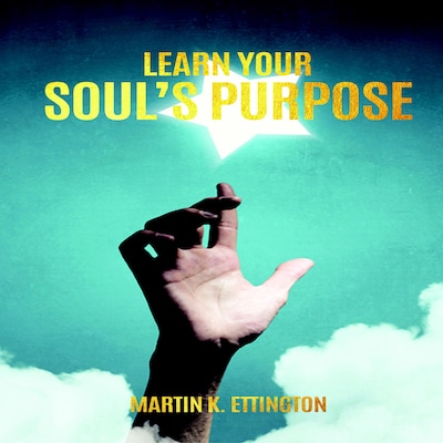 Learn Your Soul's Purpose – omslag till ljudboken av Martin K Ettington
