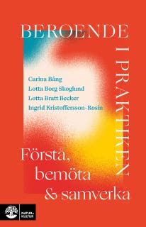 Beroende i praktiken : Förstå, bemöta och samverka – omslag till ljudboken av Carina Bång,Ingrid Kristoffersson-Rosin,Lotta Borg Skoglund,Lotta Bratt Becker