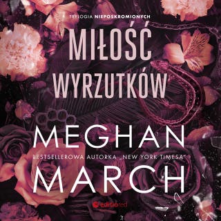 Miłość wyrzutków. Trylogia Nieposkromionych #3 – okładka audiobooka, autor Meghan March