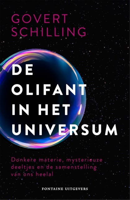 De olifant in het universum: Donkere materie, mysterieuze deeltjes en de samenstelling van ons heelal