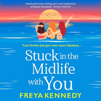 Stuck in the Midlife With You - A charming, fabulous read from Freya Kennedy (Unabridged)