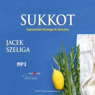 Sukkot - Zapowiedź Bożego Królestwa – okładka audiobooka, autor Jacek Szeliga
