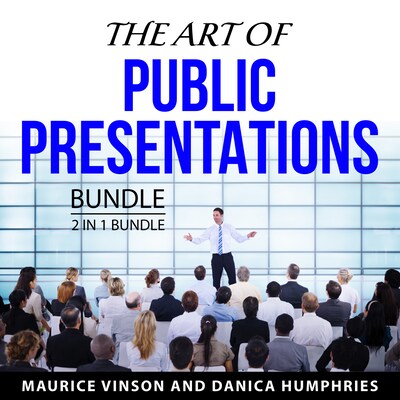 The Art of Public Presentations Bundle, 2 in 1 Bundle – omslag til lydbogen af Maurice Vinson, Danica Humphries