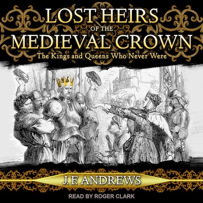 Lost Heirs of the Medieval Crown – omslag til lydbogen af J.F. Andrews