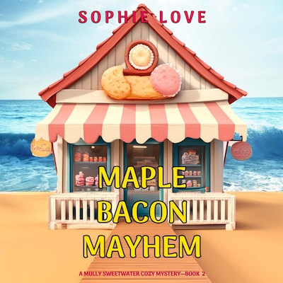 Maple Bacon Mayhem (A Molly Sweetwater Cozy Mystery—Book Two) – omslag til lydbogen af Sophie Love
