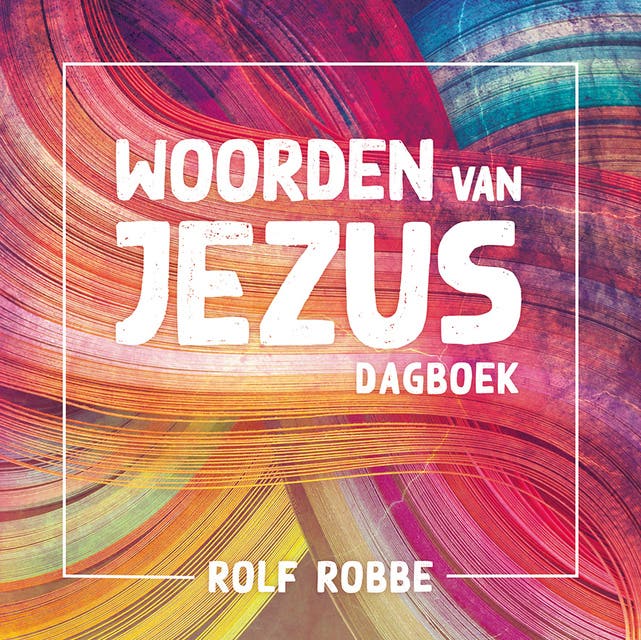 Woorden van Jezus: Dagboek – omslag van het luisterboek van Rolf Robbe