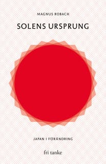 Solens ursprung : Japan i förändring