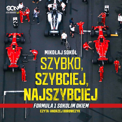 Szybko, szybciej, najszybciej. Formuła 1 Sokolim Okiem – okładka audiobooka, autor Mikołaj Sokół