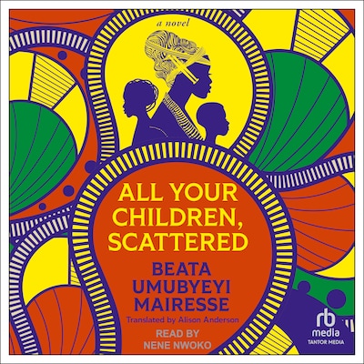 All Your Children, Scattered – omslag til lydbogen af Beata Umubyeyi Mairesse