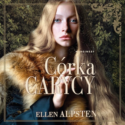 Córka carycy – okładka audiobooka, autor Ellen Alpsten