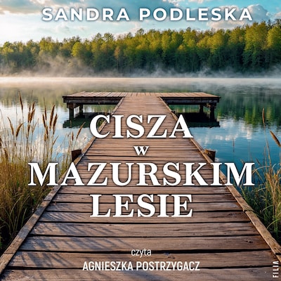 Cisza w mazurskim lesie – okładka audiobooka, autor Sandra Podleska