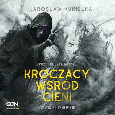 Kroczący wśród cieni. I przekroczył granicę – okładka audiobooka, autor Jarosław Kukiełka
