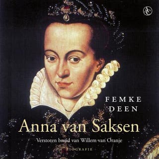 Anna van Saksen: Verstoten bruid van Willem van Oranje – omslag van het luisterboek van Femke Deen