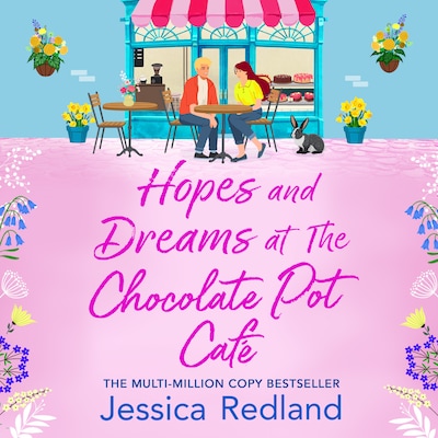 Hopes and Dreams at The Chocolate Pot Café - The BRAND NEW heartfelt and uplifting story from MULTI-MILLION COPY BESTSELLER Jessica Redland for 2026 (Unabridged) – omslag til lydbogen af Jessica Redland