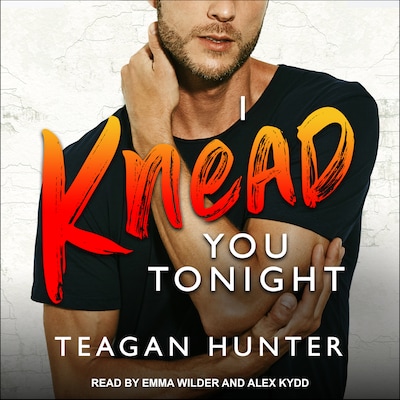I Knead You Tonight – omslag til lydbogen af Teagan Hunter